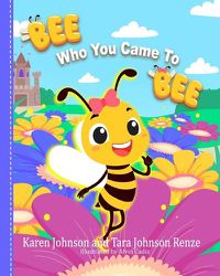 Cover image for Bee Who You Came To Bee