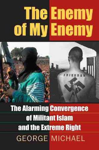 Cover image for The Enemy of My Enemy: The Alarming Convergence of Militant Islam and the Extreme Right