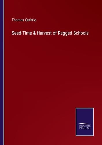 Seed-Time & Harvest of Ragged Schools