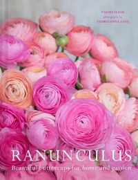 Cover image for Ranunculus: Beautiful Buttercups for Home and Garden