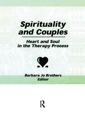 Cover image for Spirituality and Couples: Heart and Soul in the Therapy Process