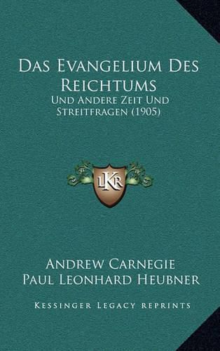 Das Evangelium Des Reichtums: Und Andere Zeit Und Streitfragen (1905)