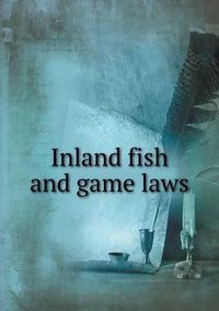 Cover image for Inland fish and game laws