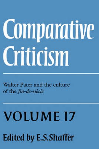 Cover image for Comparative Criticism: Volume 17, Walter Pater and the Culture of the Fin-de-Siecle