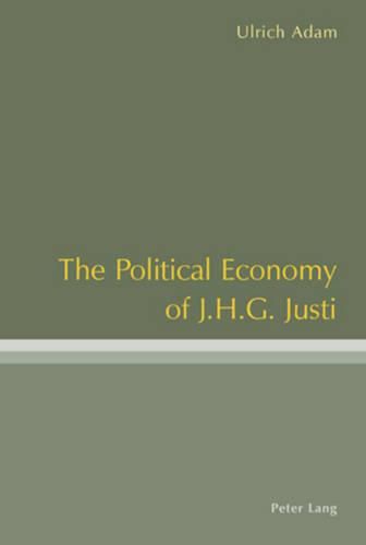 Cover image for The Political Economy of J .H .G. Justi