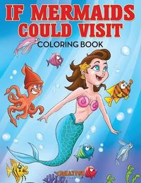 Cover image for If Mermaids Could Visit Coloring Book