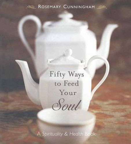 Cover image for Fifty Ways to Feed Your Soul: A Spirituality & Health Book