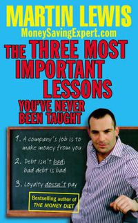 Cover image for The Three Most Important Lessons You've Never Been Taught: MoneySavingExpert.Com