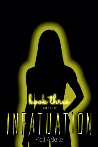 Cover image for Infatuation - Book Three - Part One