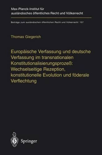 Cover image for Europ Ische Verfassung Und Deutsche Verfassung Im Transnationalen Konstitutionalisierungsproze : Wechselseitige Rezeption, Konstitutionelle Evolution Und F Derale Verflechtung