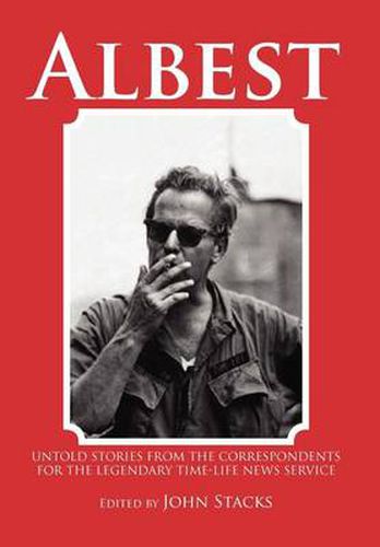 Cover image for Albest: Untold Stories from the Correspondents for the Legendary Time-Life News Service