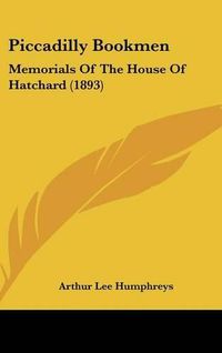 Cover image for Piccadilly Bookmen: Memorials of the House of Hatchard (1893)