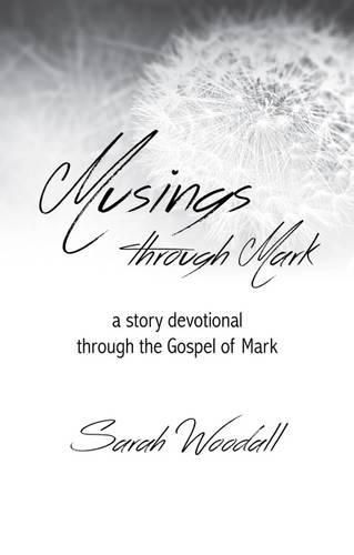 Cover image for Musings Through Mark: A Story Devotional Through the Gospel of Mark