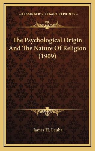 The Psychological Origin and the Nature of Religion (1909)