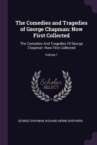 Cover image for The Comedies and Tragedies of George Chapman