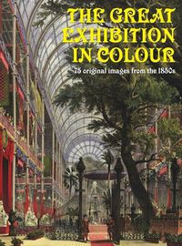 Cover image for The Great Exhibition in Colour