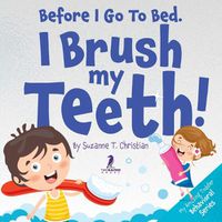 Cover image for Before I Go To Bed. I Brush My Teeth!