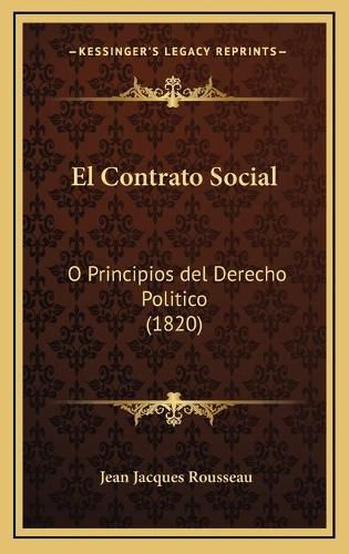 Cover image for El Contrato Social: O Principios del Derecho Politico (1820)
