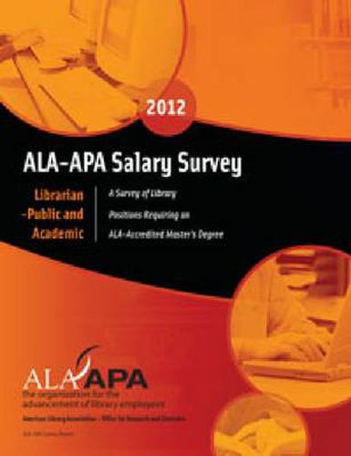 Cover image for ALA-APA Salary Survey 2012: Librarian - Public and Academic
