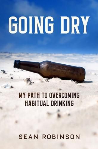 Cover image for Going Dry: My Path to Overcoming Habitual Drinking