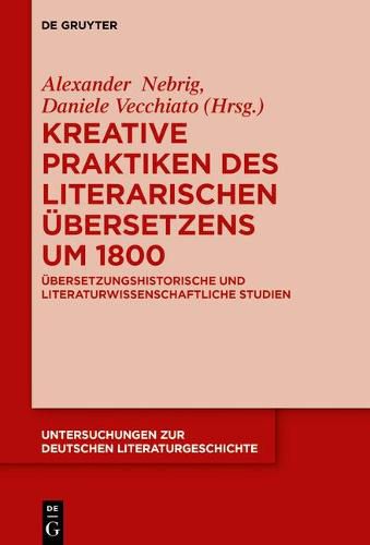 Cover image for Kreative Praktiken des literarischen UEbersetzens um 1800