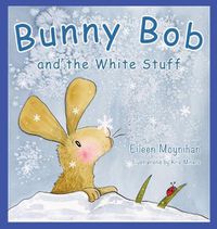 Cover image for Bunny Bob and the White Stuff: Illustrations by Kris Miners