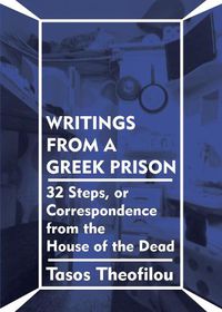 Cover image for Writings from a Greek Prison: 32 Steps, or Correspondence from the House of the Dead