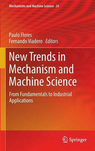 New Trends in Mechanism and Machine Science: From Fundamentals to Industrial Applications