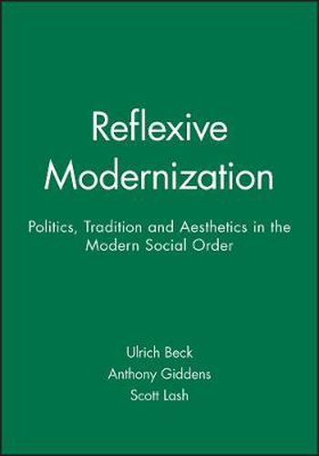 Reflexive Modernization: Politics, Tradition and Aesthetics in the Modern Social Order