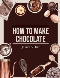 Cover image for How to Make Chocolate