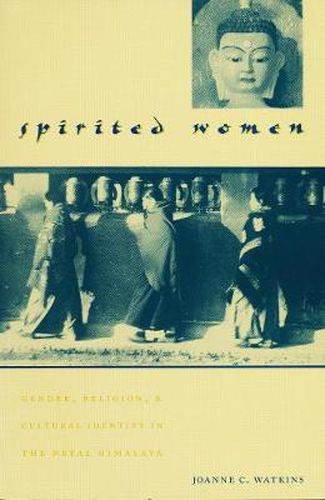 Cover image for Spirited Women: Gender, Religion and Cultural Identity in the Nepal Himalaya