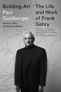 Cover image for Building Art: The Life and Work of Frank Gehry