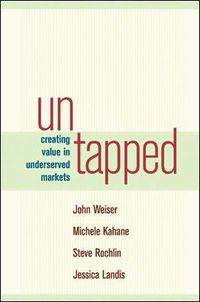 Cover image for Untapped Creating Value in Underserved Markets