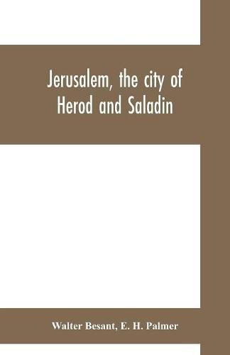 Cover image for Jerusalem, the city of Herod and Saladin