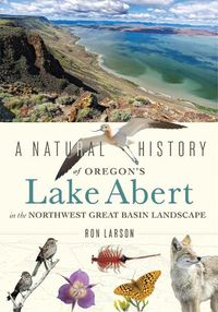 Cover image for A Natural History of Oregon's Lake Abert in the Northwest Great Basin Landscape