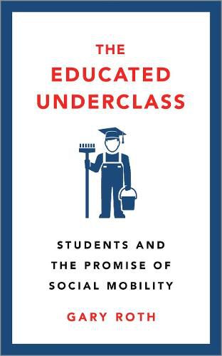 The Educated Underclass: Students and the Promise of Social Mobility