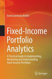 Cover image for Fixed-Income Portfolio Analytics: A Practical Guide to Implementing, Monitoring and Understanding Fixed-Income Portfolios