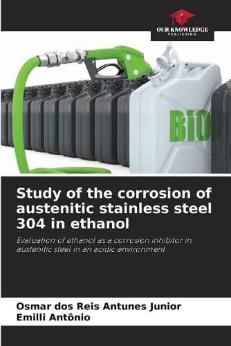 Cover image for Study of the corrosion of austenitic stainless steel 304 in ethanol