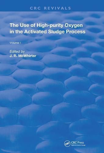 Cover image for The Use of High-purity Oxygen in the Activated Sludge Process: Volume 1