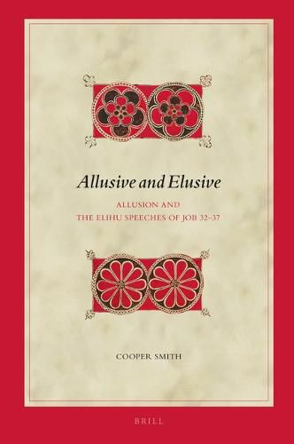 Cover image for Allusive and Elusive: Allusion and the Elihu Speeches of Job 32-37