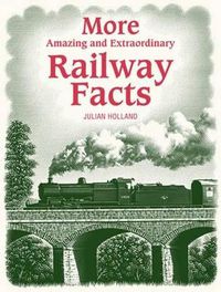 Cover image for More Amazing and Extraordinary Railway Facts