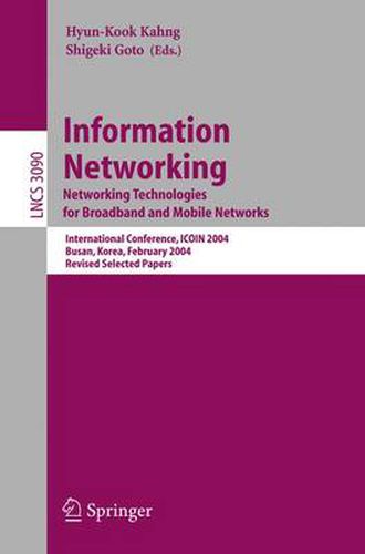 Information Networking. Networking Technologies for Broadband and Mobile Networks: International Conference ICOIN 2004, Busan, Korea, February 18-20, 2004, Revised Selected Papers