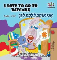 Cover image for I Love to Go to Daycare: English Hebrew