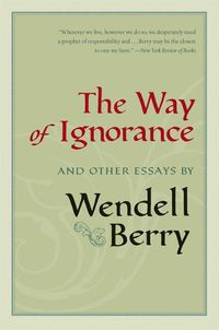 Cover image for The Way Of Ignorance: And Other Essays