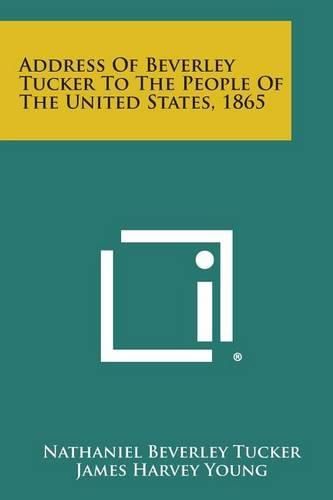 Cover image for Address of Beverley Tucker to the People of the United States, 1865