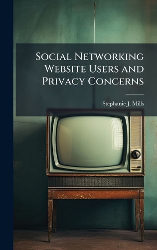 Cover image for Social Networking Website Users and Privacy Concerns