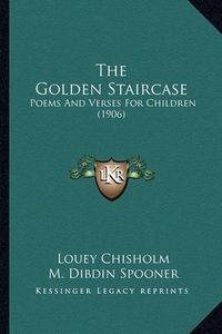 Cover image for The Golden Staircase: Poems and Verses for Children (1906)