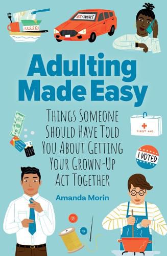 Cover image for Adulting Made Easy: Things Someone Should Have Told You About Getting Your Grown-Up Act Together
