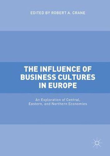Cover image for The Influence of Business Cultures in Europe: An Exploration of Central, Eastern, and Northern Economies