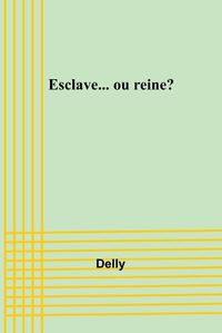 Cover image for Esclave... ou reine?